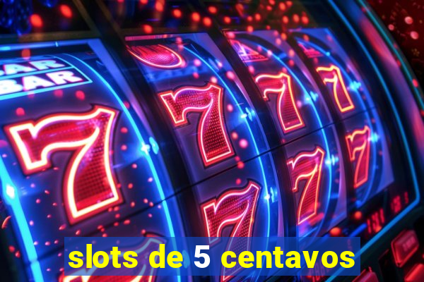 slots de 5 centavos